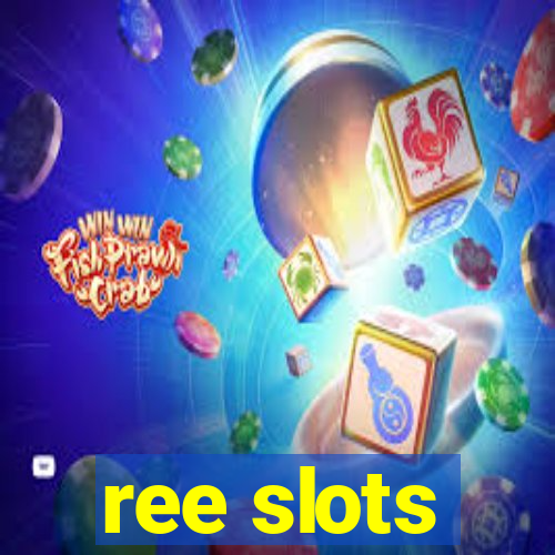 ree slots